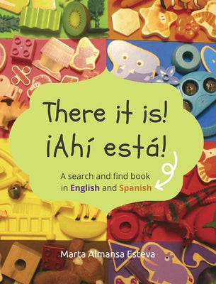 There it is! ¡Ahi esta!: A search and find book in English and Spanish