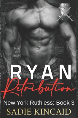 Ryan Retribution: A Dark Mafia, Reverse Harem. Book 3 in New York Ruthless Series