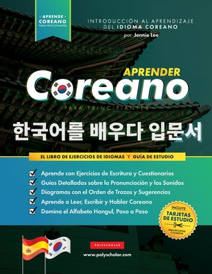 Aprender Coreano para Principiantes - El Libro de Ejercicios de Idiomas: Guía de Estudio, Paso a Paso y Fáciles, para Aprender a Leer, Escribir y Habl