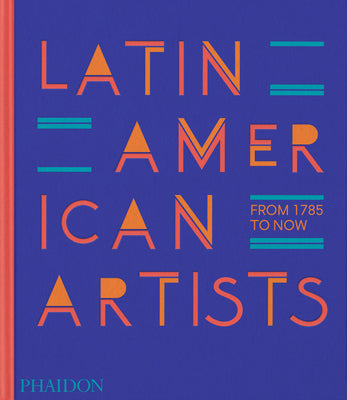 Latin American Artists: From 1785 to Now