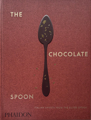 The Chocolate Spoon: Italian Sweets from the Silver Spoon