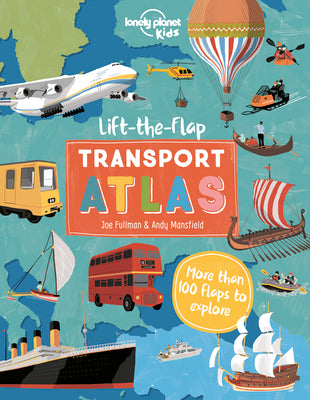 Lonely Planet Kids Lift the Flap Transport Atlas 1