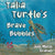 Talia Turtle's Brave Bubbles