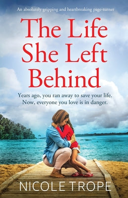 The Life She Left Behind: An Absolutely Gripping And Heartbreaking Pag ...