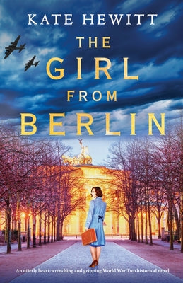 The Girl from Berlin: An utterly heart-wrenching and gripping World War Two historical novel