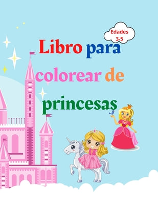 Libro para colorear de princesas: Libro para colorear de princesas para niños de 3 a 5 años Regalo encantador para niñas Libro para colorear de prince