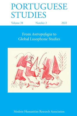 Portuguese Studies 38: 2 (2022): From Antropofagia to Global Lusophone Studies