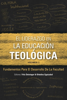 El Liderazgo en la educación teológica, volumen 3: Fundamentos para el desarrollo docente