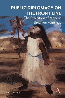 Public Diplomacy on the Front Line: The Exhibition of Modern Brazilian Paintings´