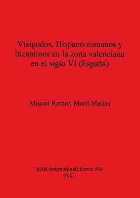 Visigodos, Hispano-romanos y bizantinos en la zona valenciana en el siglo VI (España)