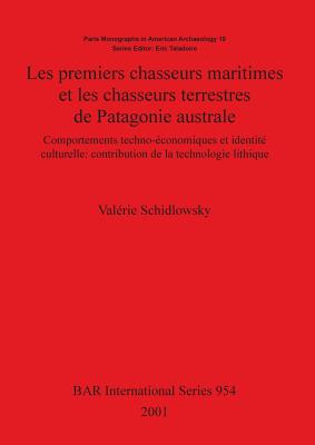 Les premiers chasseurs maritimes et les chasseurs terrestres de Patagonie australe: Comportements techno-économiques et identité culturelle: contribut