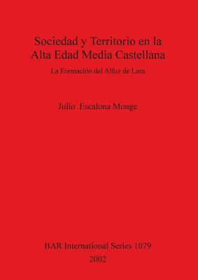 Sociedad y Territorio en la Alta Edad Media Castellana: La Formación del Alfoz de Lara