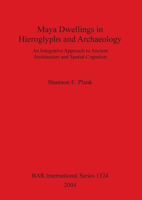 Maya Dwellings in Hieroglyphs and Archaeology Bar S1324