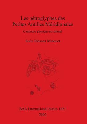 Les pétroglyphes des Petites Antilles Méridionales: Contextes physique et culturel