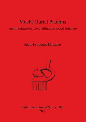 Moche Burial Patterns: An investigation into prehispanic social structure