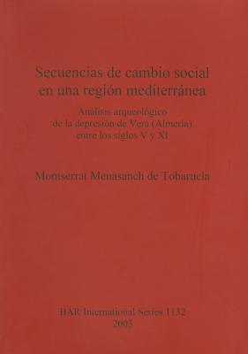 Secuencias de cambio social en una región mediterránea: Análisi sarqueológico de la depressión de Vera (Almeria) entre los siglos V y XI