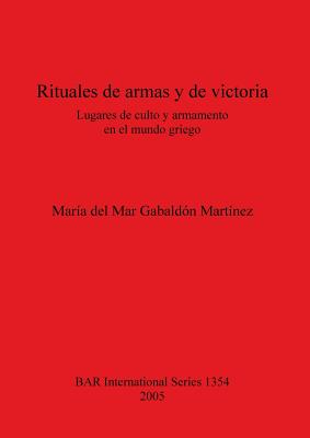 Rituales de armas y de victoria: Lugares de culto y armamento en el mundo griego