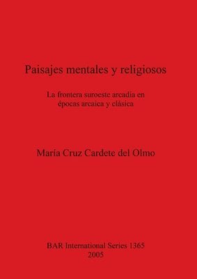 Paisajes mentales y religiosos: La frontera suroeste arcadia en épocas arcaica y clásica