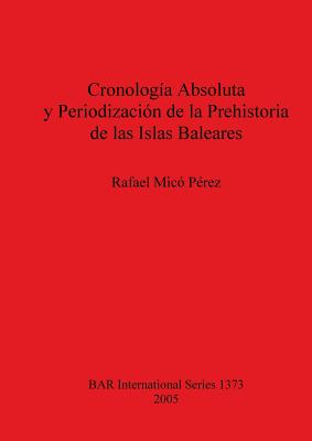 Cronología Absoluta y Periodización de la Prehistoria de las Islas Baleares