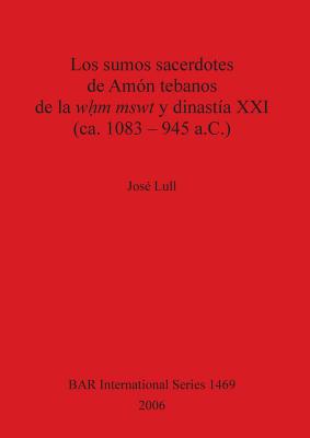 Los sumos sacerdotes de Amón tebanos de la wḥm mswt y dinastía XXI (ca. 1083 - 945 a.C.)