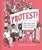 Protest!: How People Have Come Together to Change the World