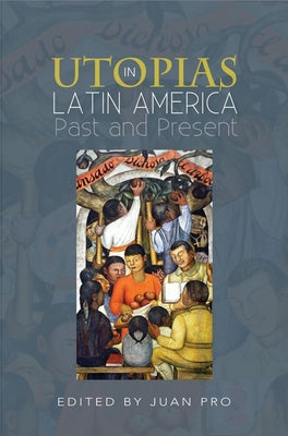 Utopias in Latin America: Past and Present