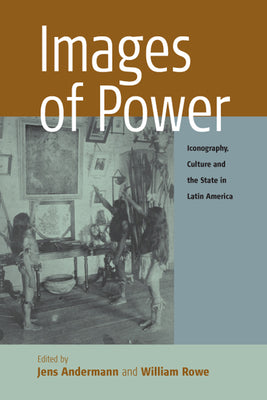 Images of Power: Iconography, Culture and the State in Latin America