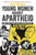 Young Women Against Apartheid: Gender, Youth and South Africa's Liberation Struggle