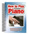 How to Play Piano & Keyboard: Easy-To-Use, Easy-To-Carry; Perfect for Every Age