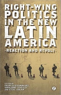 Right-Wing Politics in the New Latin America: Reaction and Revolt