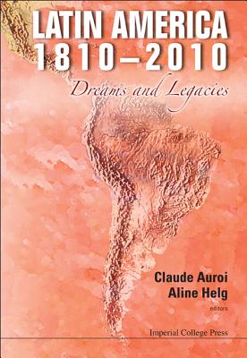 Latin America 1810-2010: Dreams and Legacies