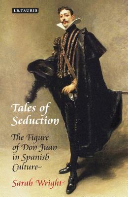 Tales of Seduction: The Figure of Don Juan in Spanish Culture