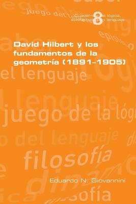 David Hilbert y los fundamentos de la geometria (1891-1905)