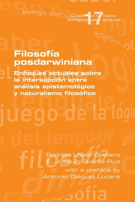 Filosofía posdarwiniana. Enfoques actuales sobre la intersección entre análisis epistemológico y naturalismo filosófico