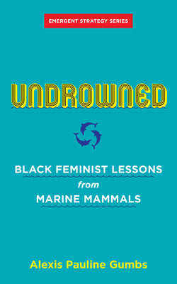 Undrowned: Black Feminist Lessons from Marine Mammals