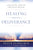 Healing through Deliverance: The Foundation and Practice of Deliverance Ministry