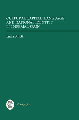 Cultural Capital, Language and National Identity in Imperial Spain