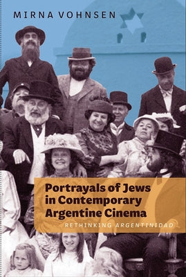 Portrayals of Jews in Contemporary Argentine Cinema: Rethinking Argentinidad