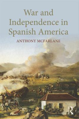 War and Independence in Spanish America