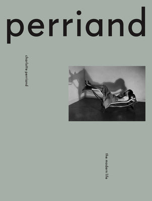 Charlotte Perriand: The Modern Life