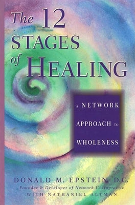 The 12 Stages of Healing: A Network Approach to Wholeness