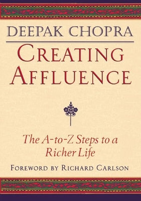 Creating Affluence: The A-To-Z Steps to a Richer Life