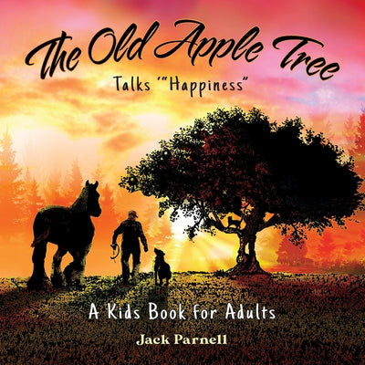 The Old Apple Tree Talks Happiness