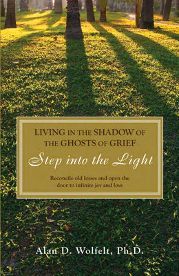 Living in the Shadow of the Ghosts of Grief: Step Into the Light