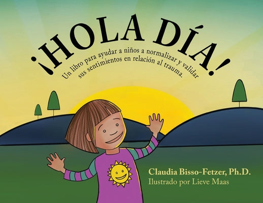 Hola Dia!: Un libro para ayudar a niños a normalizar y validar sus sentimientos en relación al trauma