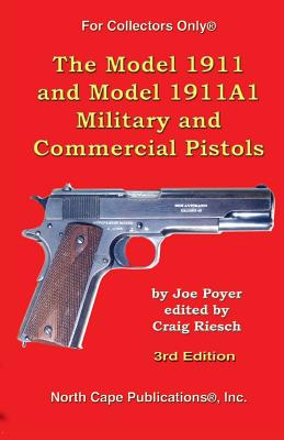 The Model 1911 and Model 1911A1 Military and Commercial Pistols