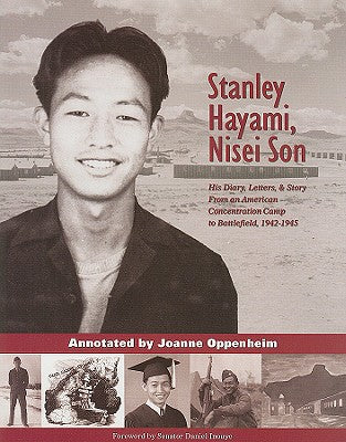 Stanley Hayami, Nisei Son: His Diary, Letters, and Story from an American Concentration Camp to Battlefield, 1942-1945