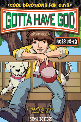 Gotta Have God: Cool Devotions for Guys Ages 10-12