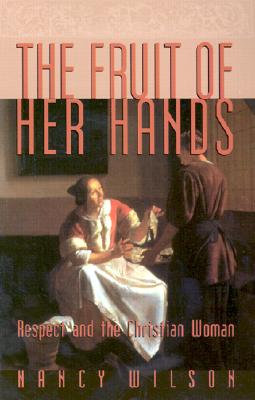 The Fruit of Her Hands: Respect and the Christian Woman