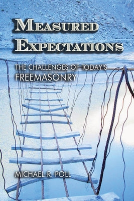 Measured Expectations: The Challenges of Today's Freemasonry